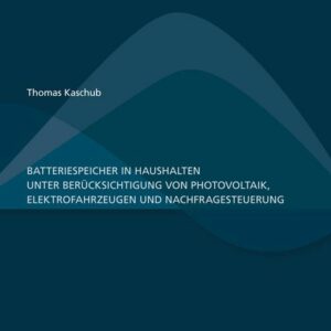 Batteriespeicher in Haushalten unter Berücksichtigung von Photovoltaik, Elektrofahrzeugen und Nachfragesteuerung