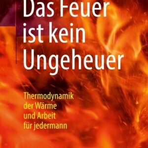 Das Feuer ist kein Ungeheuer