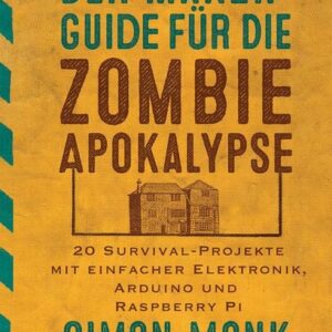 Der Maker-Guide für die Zombie-Apokalypse