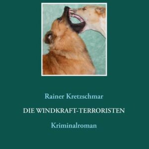 Die Windkraft-Terroristen