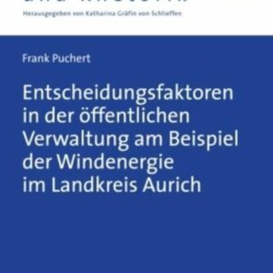 Entscheidungsfaktoren in der öffentlichen Verwaltung am Beispiel der Windenergie im Landkreis Aurich