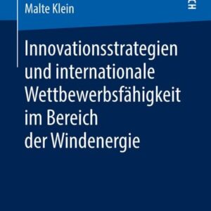 Innovationsstrategien und internationale Wettbewerbsfähigkeit im Bereich der Windenergie