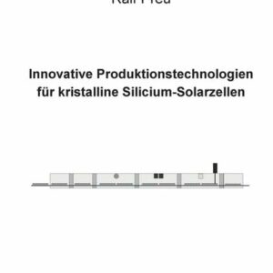 Innovative Produktionstechnologien für kristalline Silicium-Solarzellen.