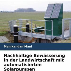 Nachhaltige Bewässerung in der Landwirtschaft mit automatisierten Solarpumpen