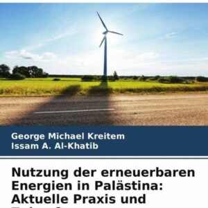 Nutzung der erneuerbaren Energien in Palästina: Aktuelle Praxis und Zukunft