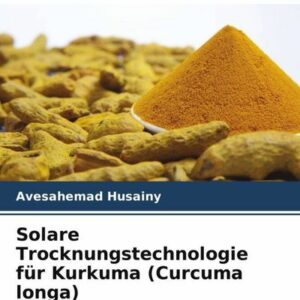 Solare Trocknungstechnologie für Kurkuma (Curcuma longa)