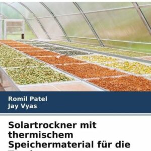 Solartrockner mit thermischem Speichermaterial für die Trocknung von Nutzpflanzen