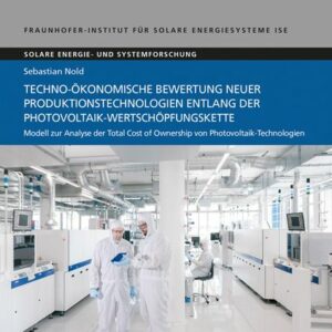 Techno-ökonomische Bewertung neuer Produktionstechnologien entlang der Photovoltaik-Wertschöpfungskette.