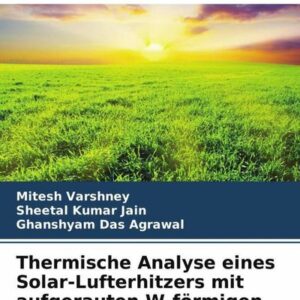 Thermische Analyse eines Solar-Lufterhitzers mit aufgerauten W-förmigen Rippen