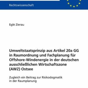 Umweltstaatsprinzip aus Artikel 20a GG in Raumordnung und Fachplanung für Offshore-Windenergie in der deutschen ausschließlichen Wirtschaftszone (AWZ)