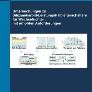 Untersuchungen zu Siliziumkarbid-Leistungshalbleiterschaltern für Wechselrichter mit erhöhten Anforderungen