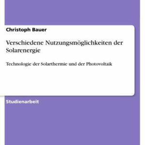 Verschiedene Nutzungsmöglichkeiten der Solarenergie