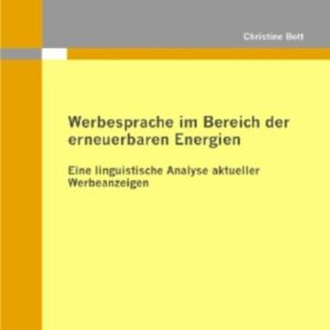 Werbesprache im Bereich der erneuerbaren Energien: Eine linguistische Analyse aktueller Werbeanzeigen