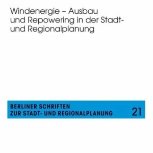 Windenergie - Ausbau und Repowering in der Stadt- und Regionalplanung