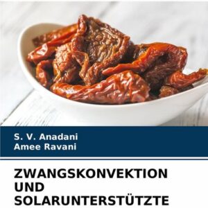 Zwangskonvektion und Solarunterstützte Trocknung von Tomaten