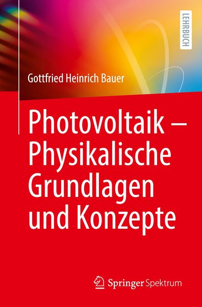 Photovoltaik - Physikalische Grundlagen und Konzepte