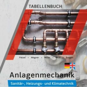 Anlagenmechanik für Sanitär-, Heizungs- und Klimatechnik. Tabellenbuch