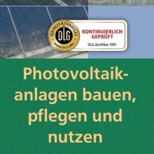 Photovoltaikanlagen bauen, pflegen und nützen!