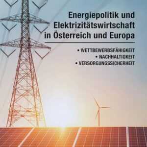 Energiepolitik und Elektrizitätswirtschaft in Österreich und Europa