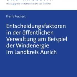 Entscheidungsfaktoren in der öffentlichen Verwaltung am Beispiel der Windenergie im Landkreis Aurich