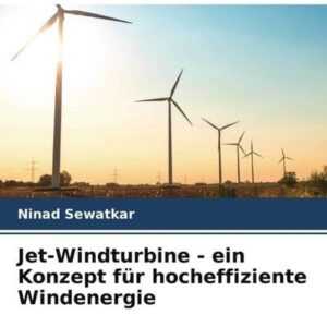 Jet-Windturbine - ein Konzept für hocheffiziente Windenergie