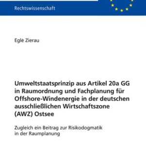 Umweltstaatsprinzip aus Artikel 20a GG in Raumordnung und Fachplanung für Offshore-Windenergie in der deutschen ausschließlichen Wirtschaftszone (AWZ)