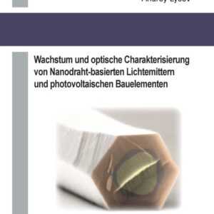 Wachstum und optische Charakterisierung von Nanodraht-basierten Lichtemittern und photovoltaischen Bauelementen