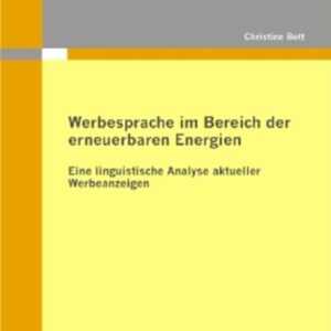 Werbesprache im Bereich der erneuerbaren Energien: Eine linguistische Analyse aktueller Werbeanzeigen