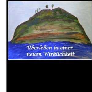 Überleben in einer neuen Wirklichkeit, Dystopie, Klimawandel, Tsunami, Bio, Bergbauernhof, Autismus, Trenntoilette, Windkraft, Photovoltaik, Solar, Wa