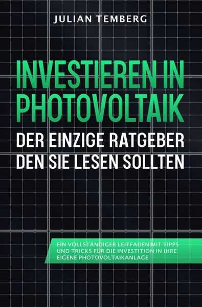 Investieren in Photovoltaik: Der einzige Ratgeber den Sie lesen sollten