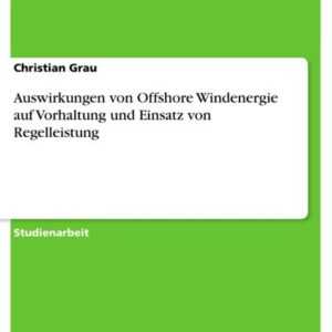 Auswirkungen von Offshore Windenergie auf Vorhaltung und Einsatz von Regelleistung