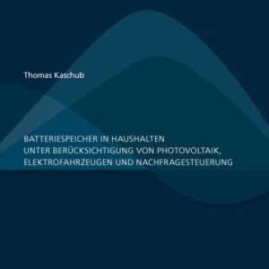 Batteriespeicher in Haushalten unter Berücksichtigung von Photovoltaik, Elektrofahrzeugen und Nachfragesteuerung