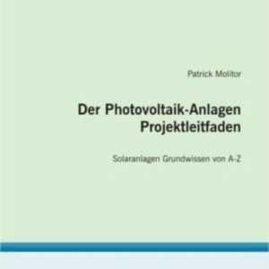 Der Photovoltaik-Anlagen Projektleitfaden