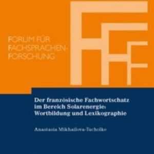 Der französische Fachwortschatz im Bereich Solarenergie: Wortbildung und Lexikographie