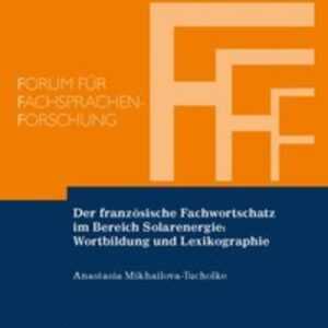 Der französische Fachwortschatz im Bereich Solarenergie: Wortbildung und Lexikographie