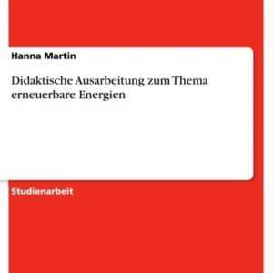 Didaktische Ausarbeitung zum Thema erneuerbare Energien