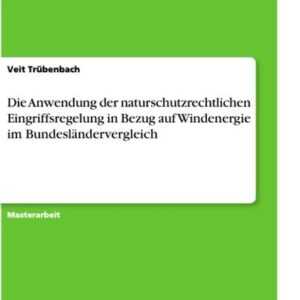 Die Anwendung der naturschutzrechtlichen Eingriffsregelung in Bezug auf Windenergie im Bundesländervergleich