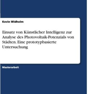 Einsatz von Künstlicher Intelligenz zur Analyse des Photovoltaik-Potenzials von Städten. Eine prototypbasierte Untersuchung