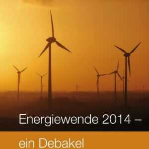 Energiewende 2014 - ein Debakel