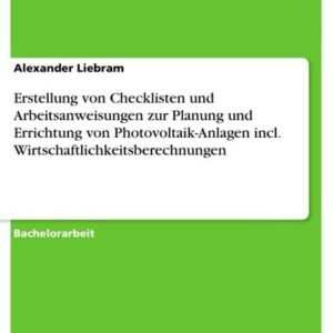 Erstellung von Checklisten und Arbeitsanweisungen zur Planung und Errichtung von Photovoltaik-Anlagen incl. Wirtschaftlichkeitsberechnungen