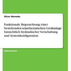 Funktionale Begutachtung einer bestehenden solarthermischen Großanlage hinsichtlich hydraulischer Verschaltung und Systemkonfiguration