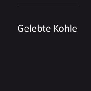 Gelebte Kohle