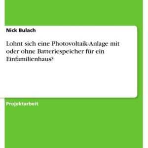 Lohnt sich eine Photovoltaik-Anlage mit oder ohne Batteriespeicher für ein Einfamilienhaus?