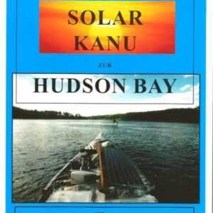 Mit dem Solar Kanu zur Hudson Bay