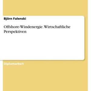 Offshore-Windenergie. Wirtschaftliche Perspektiven