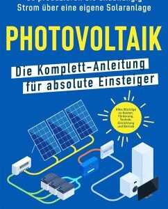 Photovoltaik - Die Komplett-Anleitung für absolute Einsteiger (eBook, ePUB)