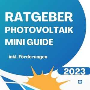 Ratgeber Photovoltaik Mini Guide 2023: Inklusive Förderungen Förderungen De, At - Sonderausgabe