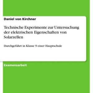 Technische Experimente zur Untersuchung der elektrischen Eigenschaften von Solarzellen