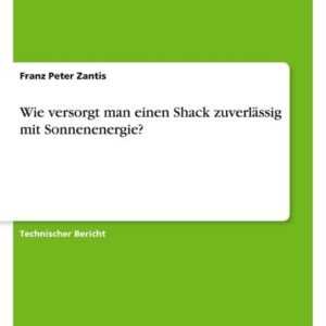 Wie versorgt man einen Shack zuverlässig mit Sonnenenergie?