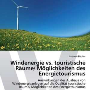 Windenergie vs. touristische Räume/ Möglichkeiten des Energietourismus